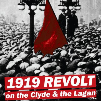 1919 REVOLT on the Clyde and the Lagan