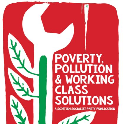Socialist Change not Climate Change: Poverty, Pollution and Working-Class Solutions