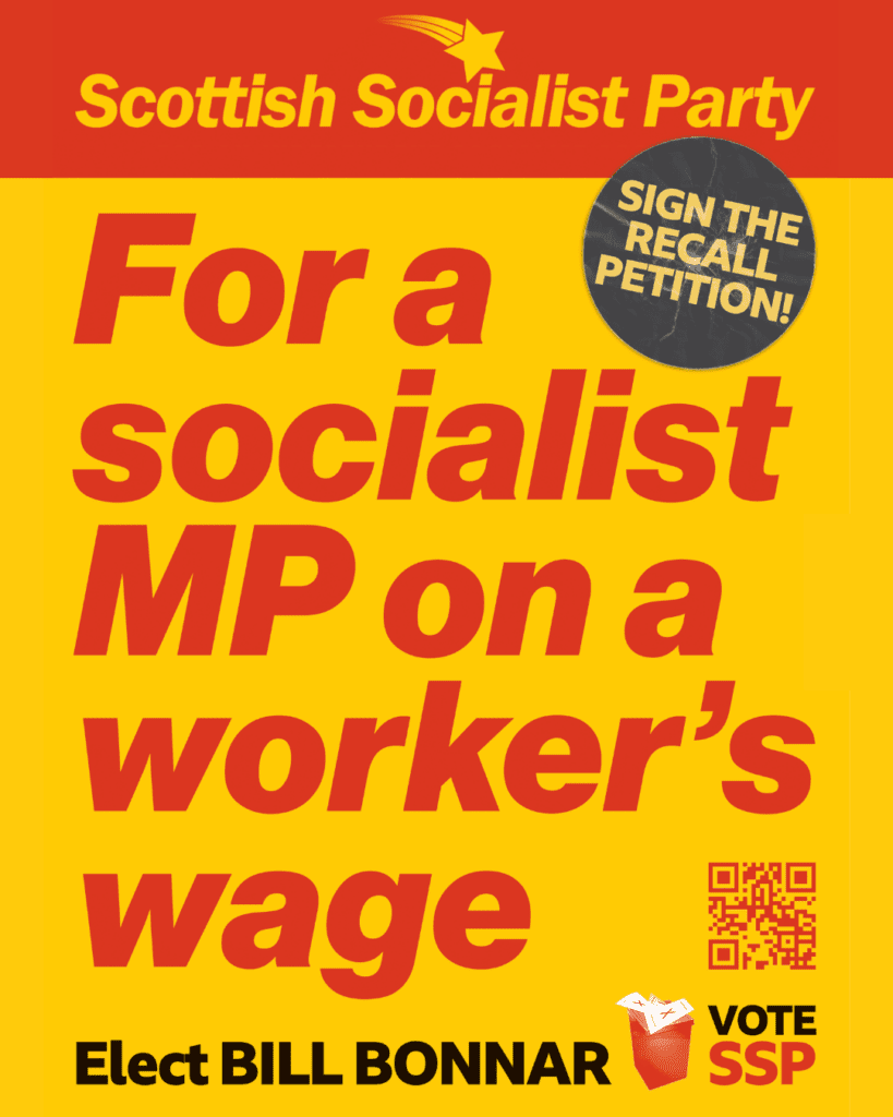SSP poster reading: "Sign the recall petition! For a socialist MP on a worker's wage. Elect BILL BONNAR. Vote SSP."