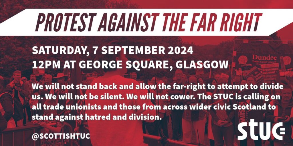 Social media graphic released by the Scottish TUC, titled "Protest against the far right" on Saturday 7 September, 12pm at George Square, Glasgow.